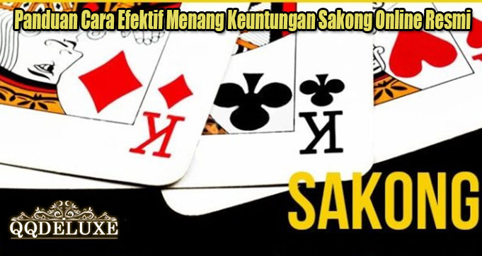 Panduan Cara Efektif Menang Keuntungan Sakong Online Resmi