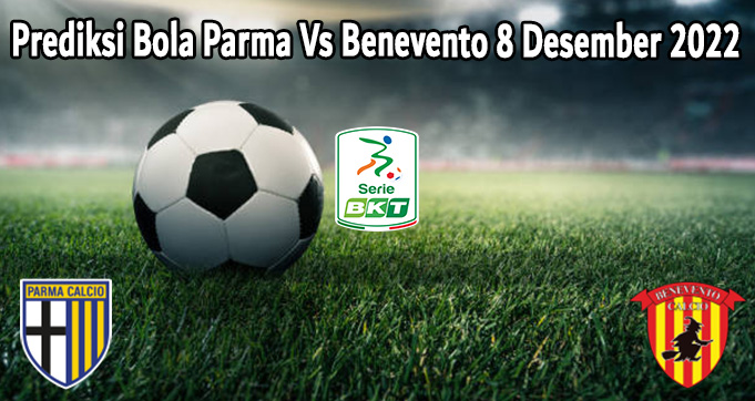 Prediksi Bola Parma Vs Benevento 8 Desember 2022