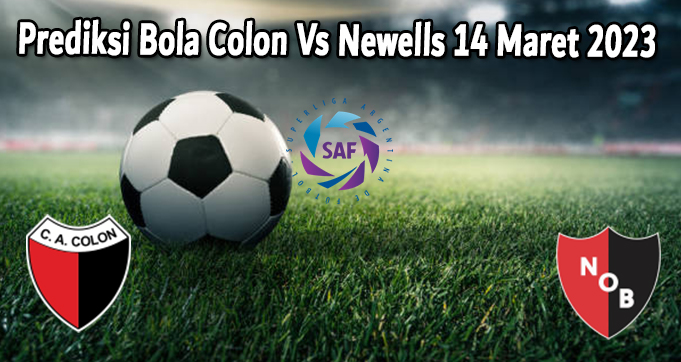 Prediksi Bola Colon Vs Newells 14 Maret 2023